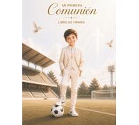Mi Primera Comunión: Libro de firmas y recuerdos elegante para niño futbolero, álbum de fotos, dedicatorias y recuerdos inolvidables para conservar su gran día para siempre