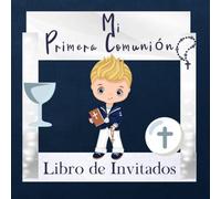 Mi Primera Comunión, Libro de Invitados: Un Recuerdo que será Atesorado para Siempre, y un Regalo Especial para un Niño que Celebra el día de su Primera Comunión