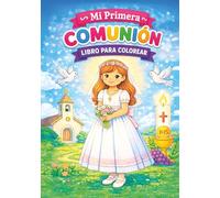 Mi Primera Comunión - Libro para Colorear para Niñas: Ilustraciones dulces inspiradas en la fe para edades de 4 a 10 años | Un regalo especial para recordar este día