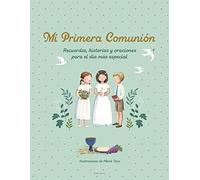 Mi primera comunión: Recuerdos, historias y oraciones para el día más especial