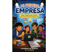Mi Primera Empresa Junior: Ideas, organización y acción para crear tu primer proyecto real.