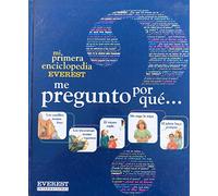 Mi primera enciclopedia everest. me pregunto por que...