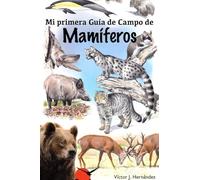 Mi primera guía de campo de mamiferos (MI PRIMERA GUIA DE CAMPO)