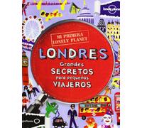 Mi primera Lonely Planet. Londres: Grandes secretos para pequeños viajeros