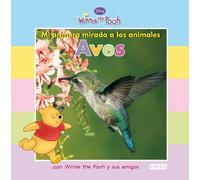 Mi primera mirada a los animales: Aves: con Winnie the Pooh y sus amigos (Winnie the Pooh / Mi primera mirada)