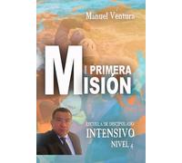 MI PRIMERA MISION: 1 (Escuela de Discipulado Intensivo)