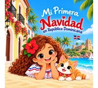Mi Primera Navidad en República Dominicana: Una Navidad sin Nieve (Historias Mágicas de Navidad)