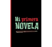 MI PRIMERA NOVELA: Un libro para escribir una historia interesante (Hazte Escritor)