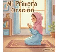 Mi primera oración: Un libro infantil para aprender a rezar con calma y amor
