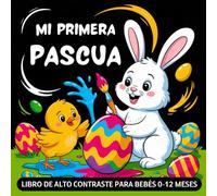 Mi Primera Pascua, Libro de alto contraste para Bebés 0-12 Meses: Imágenes en Blanco y Negro para Celebrar la Primera Pascua y Estimular la Visión de los Recién Nacidos