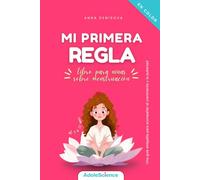 Mi primera regla - libro para niñas sobre menstruación: Una guía amigable para acompañar el crecimiento y pubertad