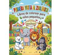 Mi Primera Visita al Zoológico: Libro para Colorear para Niños Pequeños: Aprende los nombres de los animales mientras coloreas tiernos animales del ... visita al zoológico para niños de 2 a 8 años.