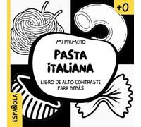Mi primero pasta italiana Libro de alto contraste para bebés ESPAÑOLA: Libro de Alto Contraste para Bebés: - Encuentro con la pasta - Educación ... como farfalle y conchiglie | 8.5 x 8.5 | 27
