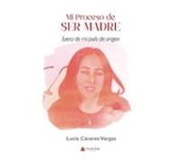 Mi proceso de ser madre