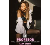 Mi Profesor: Novela Erótica con Escenas de Sexo Explícito: 108