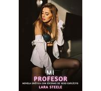 Mi Profesor: Novela Erótica con Escenas de Sexo Explícito: 108