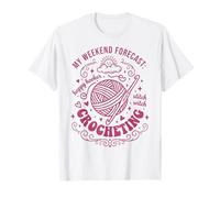 Mi pronóstico de Fin de Semana Crochet Feliz Hooker Fun Camiseta