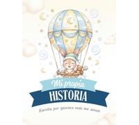Mi propia historia: Escrita por quienes más me aman. De tu primer latido a tu primer cumpleaños