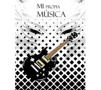 Mi Propia Música: Cuaderno para crear y escribir música y letras de canciones con guitarra (ESTILO SEIS)