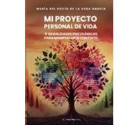 Mi proyecto personal de vida: 11 genialidades psicológicas para manifestarlo con éxito