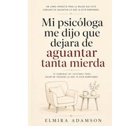 Mi psicóloga me dijo que dejara de aguantar tanta mierda: 15 semanas de sesiones para dejar de tolerar lo que te está rompiendo