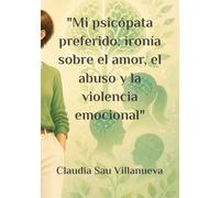 Mi psicópata preferido: ironía sobre el amor, el abuso y la violencia emocional