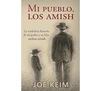Mi pueblo, los amish: La verdadera historia de un padre y su hijo, ambos amish.