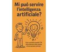 Mi può servire l’intelligenza artificiale?: Cosa succede quando l'IA entra davvero nella routine di una persona normale