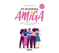 Mi Querida Amiga: Una Guia De Bienestar Y Acompañamiento En El Cancer