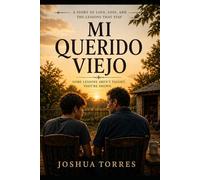 Mi Querido Viejo: A Story of Presence, Loss, and the Lessons We Learn Too Late