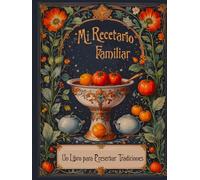 Mi Recetario Familiar: Un libro para preservar tradiciones: Libro de recetas en blanco para rellenar con tus platos favoritos. Incluye páginas para ... e impresión premium (Recetarios manuscritos)