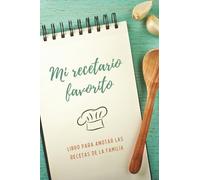 Mi Recetario Favorito: Libro de recetas en blanco personalizado: Cuaderno de Recetas de Familia: Recetario de cocina para escribir 75 Platos. Regalo para cocineros