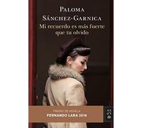 Mi recuerdo es más fuerte que tu olvido: Premio de Novela Fernando Lara 2016 (Autores Españoles e Iberoamericanos)