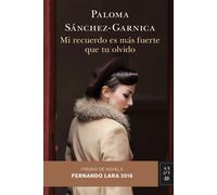 Mi recuerdo es más fuerte que tu olvido. Premio de Novela Fernando Lara 2016 | Paloma Sanchez-garnica
