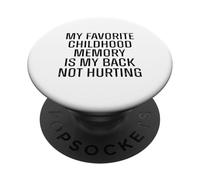 Mi recuerdo favorito de la infancia es mi espalda no duele Divertido PopSockets PopGrip Adhesivo