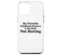 Mi Recuerdo Favorito de la Infancia es mi Espalda no lastimando Meme Carcasa para iPhone 12 Pro MAX
