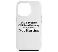 Mi Recuerdo Favorito de la Infancia es mi Espalda no lastimando Meme Carcasa para iPhone 13 Pro