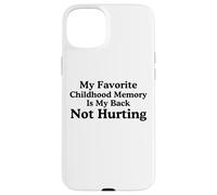 Mi Recuerdo Favorito de la Infancia es mi Espalda no lastimando Meme Carcasa para iPhone 15 Plus