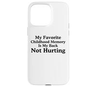 Mi Recuerdo Favorito de la Infancia es mi Espalda no lastimando Meme Carcasa para iPhone 15 Pro MAX