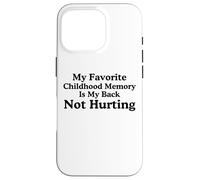 Mi Recuerdo Favorito de la Infancia es mi Espalda no lastimando Meme Carcasa para iPhone 16 Pro
