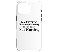 Mi Recuerdo Favorito de la Infancia es mi Espalda no lastimando Meme Carcasa para iPhone 16 Pro MAX