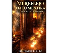 MI REFLEJO EN TU MENTIRA: El Inicio de la Verdad