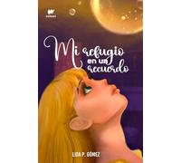 Mi refugio en un recuerdo: Un drama romántico