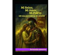 MI REINA, MI AMOR, MI PATRIA: UN GALAICO EN LA IX LEGIÓN