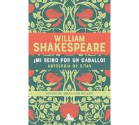 ¡Mi Reino Por Un Caballo! Antología de Citas de William Shakespeare / My Kingdom for a Horse! an Anthology of Quotes by William Shakespeare: Antología de citas / An Anthology