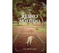 Mi reino sin sentido: El viaje que comienza cuando todo termina