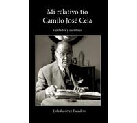 Mi relativo tío Camilo José Cela: Verdades y mentiras