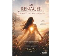 Mi renacer: El regreso a la luz después del dolor: 01 (Desarrollo Personal)