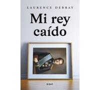 Mi Rey Caído. Juan Carlos De España