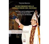 Mi ricorderò delle misericordie del Signore. Via Lucis con le meditazioni di Cataldo Naro Arcivescovo di Monreale (Le muse)